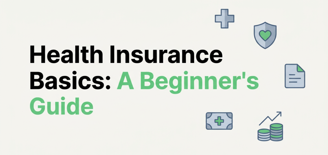Health Insurance Basics: A Beginner’s Guide